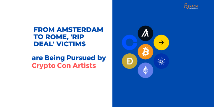From Amsterdam to Rome, 'Rip Deal' Victims are Being Pursued by Crypto Con Artists