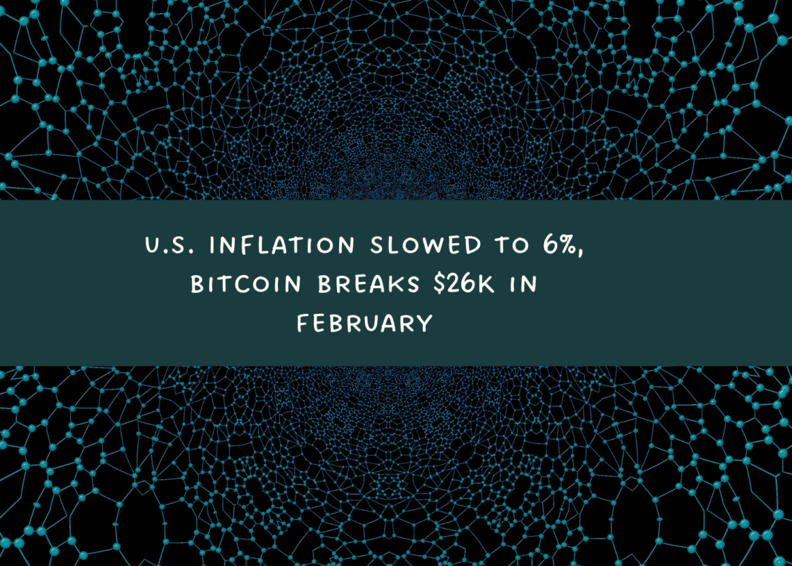 U.S. Inflation Slowed to 6%, Bitcoin Breaks $26K in February
