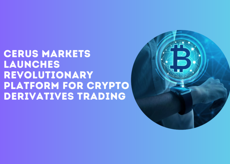 Cerus Markets Launches Latest news